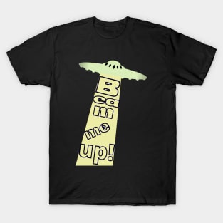 Beam me up! T-Shirt